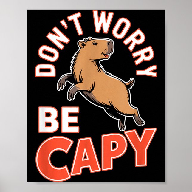 Poster Don't Worry Be Capy Funny Cute Capybara Animal Lov (Devant)