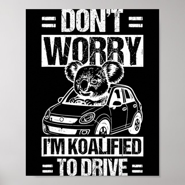 Poster Don't Worry I'm Koalified To Drive Funny New Drive (Devant)