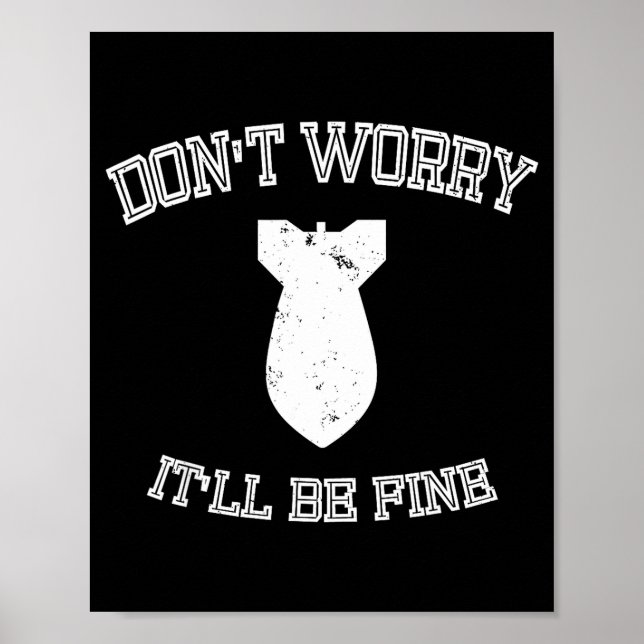 Poster Don't Worry It'll Be Fine With Funny Bomb  (Devant)