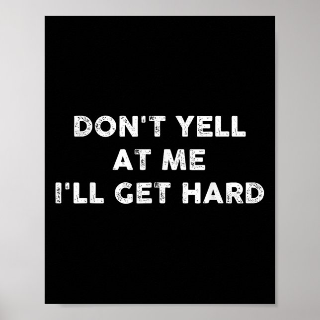 Poster Don't Yell At Me I'll Get Hard Apparel  (Devant)