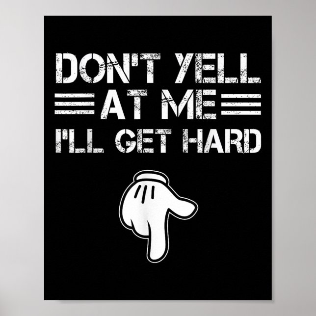 Poster Dont Yell At Me I'll Get Hard Funny Embarring Adul (Devant)