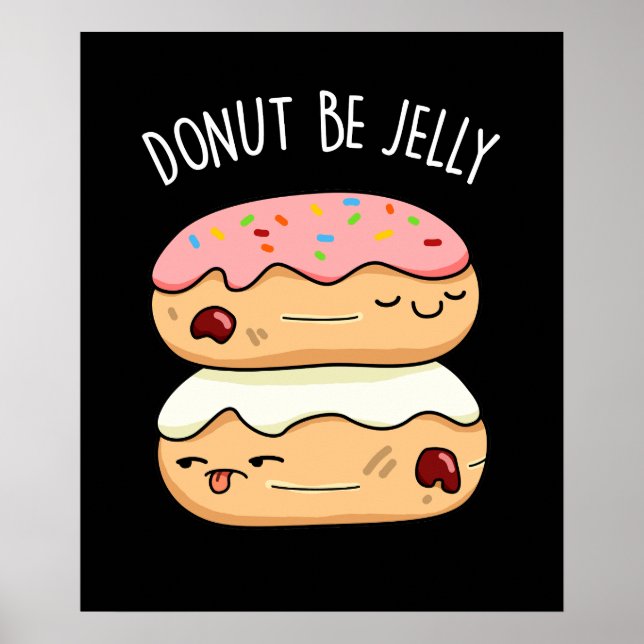 Poster Donut Be Jelly Funny Food Pun Dark BG (Devant)