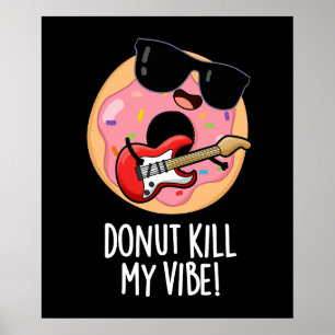 Poster Donut Kill My Vibe Funky Food Pun Dark BG