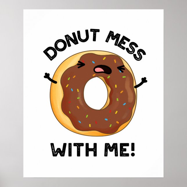 Poster Donut Mess with Me Drôle Nourriture Pun (Devant)
