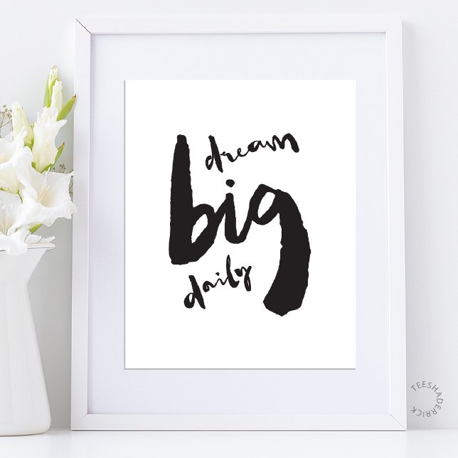 Poster Dream Big Daily - Motivational Brush Stroke Art (Dream Big Daily - Motivational Brush Stroke Art Poster in Black and White theme)
