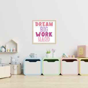 Poster Dream Big Work Affirmation dure pour les enfants