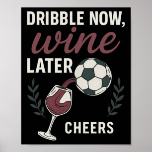 Poster Dribble maintenant, vin plus tard Fan de foot Art