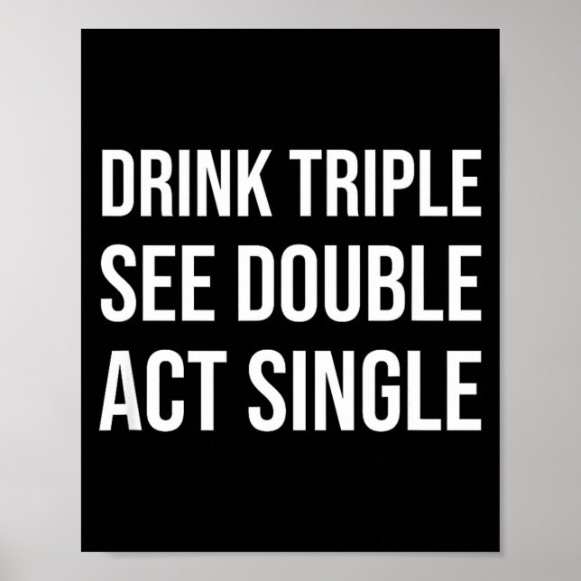 Poster Drink Triple See Double Act Single - Funny Drinkin (Devant)