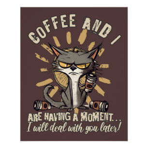 Poster Drôle Café et moi avons un Moment Cat