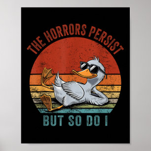 Poster Drôle Canard Les Horreurs Persistent Mais Moi Auss
