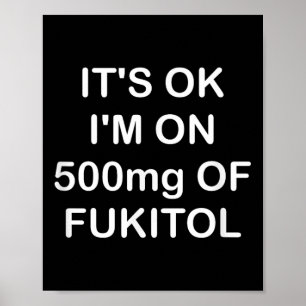 Poster Drôle, C'Est Ok Im Sur 500mg De Gooditol, Joke Sar