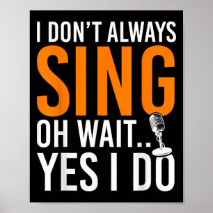 Poster Drôle Chanteur Je Ne Chante Pas Toujours Oh Attend