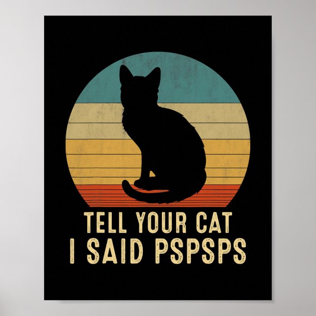 Poster Drôle Chat Retro Dites à votre chat J'ai dit Pspsp (Devant)
