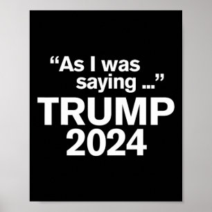 Poster Drôle Comme Je Le Disais Trump 2024 Pour Le Présid