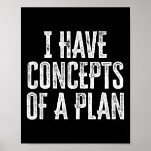Poster Drôle J'Ai Des Concepts De Plan