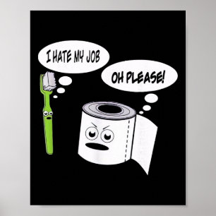 Poster Drôle Je déteste mon travail Brosse à dents Papier