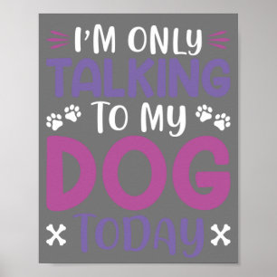 Poster Drôle, Je Ne Parle Qu'À Mon Chien Aujourd'Hui