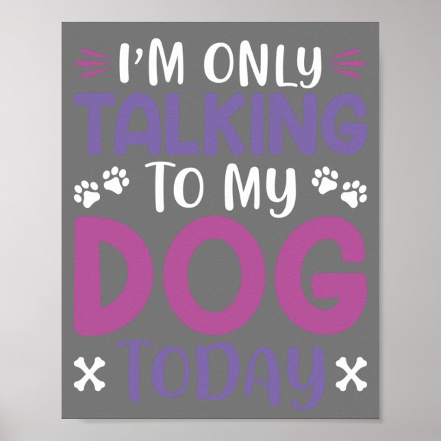 Poster Drôle, Je Ne Parle Qu'À Mon Chien Aujourd'Hui (Devant)