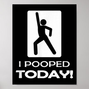 Poster Drôle Je Pooped Aujourd'Hui - Humour Je Pooped