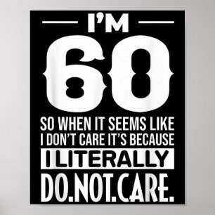 Poster Drôle Je suis 60 Littéralement Ne vous souciez pas