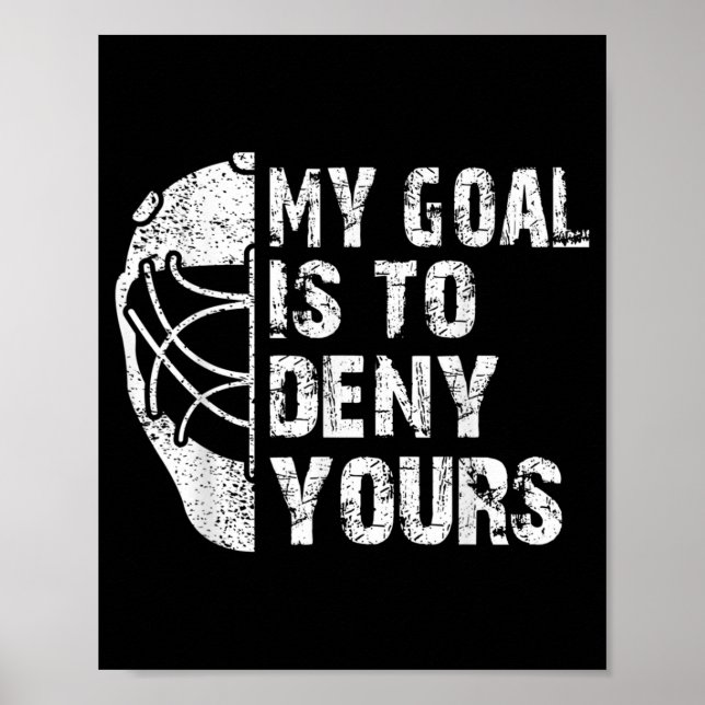 Poster Drôle Mon But Est De Refuser Votre Hockey Goalie I (Devant)