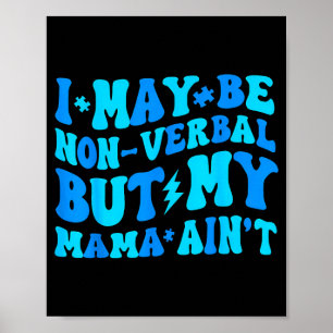 Poster Drôle non-verbal mais maman n'est pas autiste tout