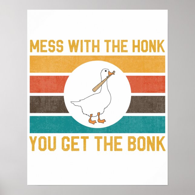 Poster Drôle Oie Mess Avec Le Miel Vous Obtenez Le Bonk (Devant)