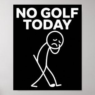 Poster Drôle Pas de golf aujourd'hui Drôle Triste Stickma