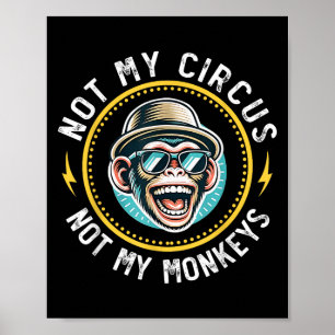 Poster Drôle Pas Mon Cirque Pas Mes Singes Cool Monkey Qu