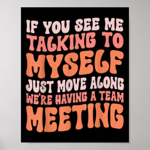 Poster Drôle Sarcastique Si Vous Me Voyez Parler À Moi-Mê