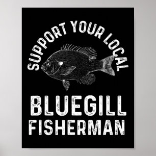 Poster Drôle Soutenez Votre Pêcheur de Bluegill Local Pêc