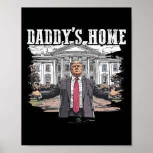 Poster Drôle Trump Daddy’s Home Maison Blanche 2024