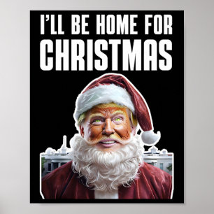 Poster Drôle Trump Je serai à la maison pour Noël Trump d