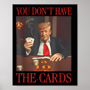 Poster Drôle Trump Vous N'Avez Pas Les Cartes