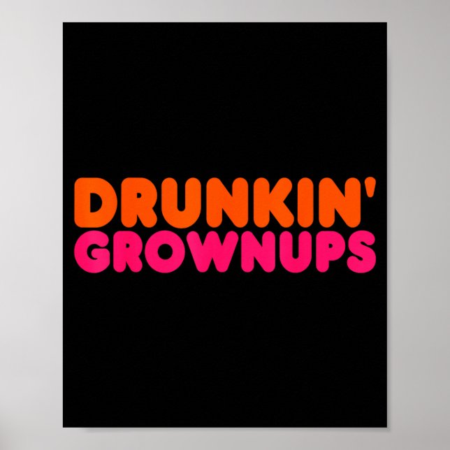 Poster Drunkin' Grown - Funny Parody Party Drinking Lover (Devant)