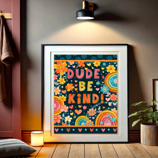 Poster Dude Be Kind Kindness Inspiring  