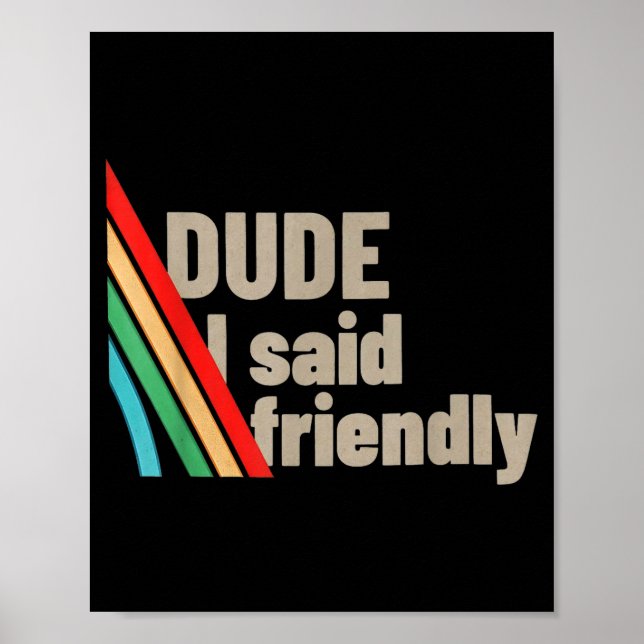 Poster Dude I Said Friendly  (Devant)