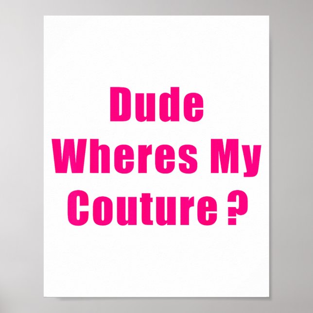 Poster Dude Where's My Couture Sarcastic Funny Saying Shi (Devant)