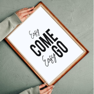 Poster Easy Come Easy Go Inspiration Wall Art