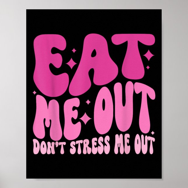 Poster Eat Me Out Don’t Stress Me Out Apparel  (Devant)