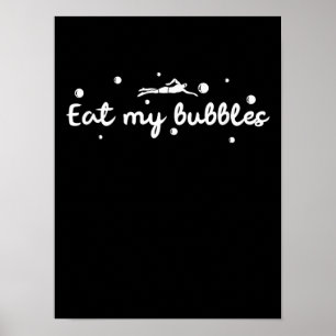 Poster Eat My Bubbles Swimming Venin A Swimmer