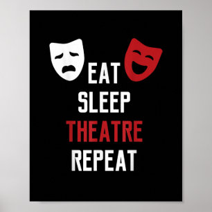 Poster Eat Sleep Theatre Repeat Musical Thetre