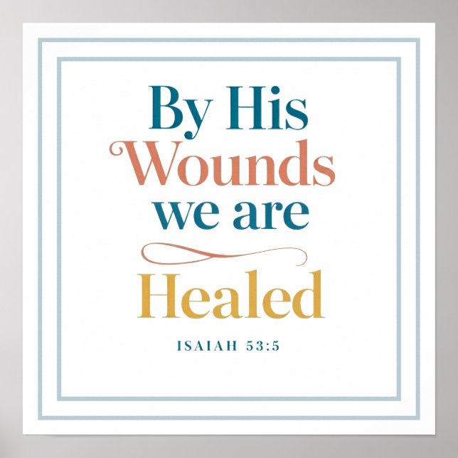 Poster Elegant By His Wounds We Are Healed Isaiah 53 5 (Devant)