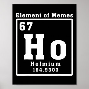 Poster Élément de mèmes Ho Holmium 67 Drôle de science 