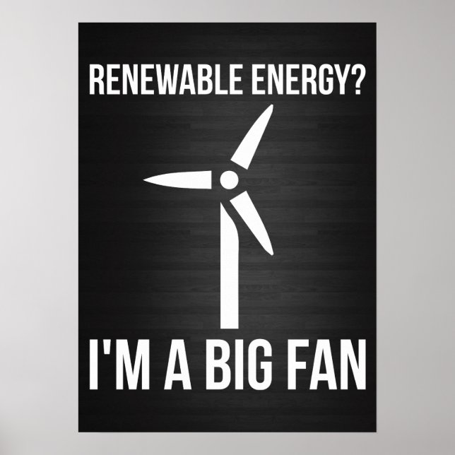 Poster Énergie renouvelable ? Je suis un grand fan (Devant)