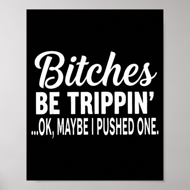 Poster Es Be Tripn' Ok Maybe I Pushed One Funny Saying Qu (Devant)