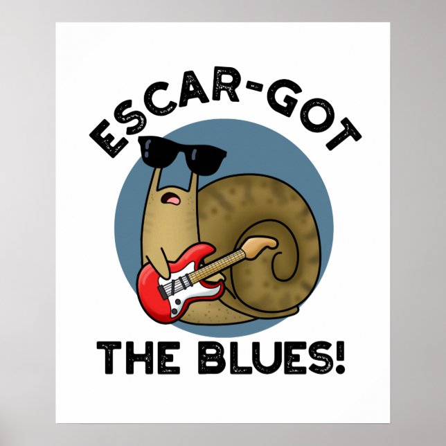 Poster Escar a obtenu le blues drôle Escargot Snail Pun (Devant)