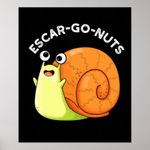 Poster Escar go Nuts Funny Escargot Snail Pun Dark BG