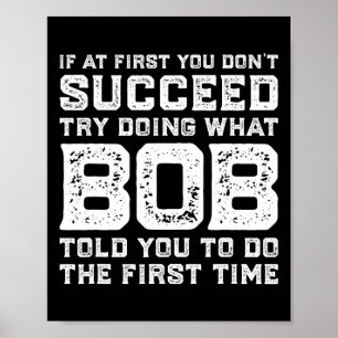 Poster Essayez De Faire Ce Que Bob Vous A Dit De Faire Am