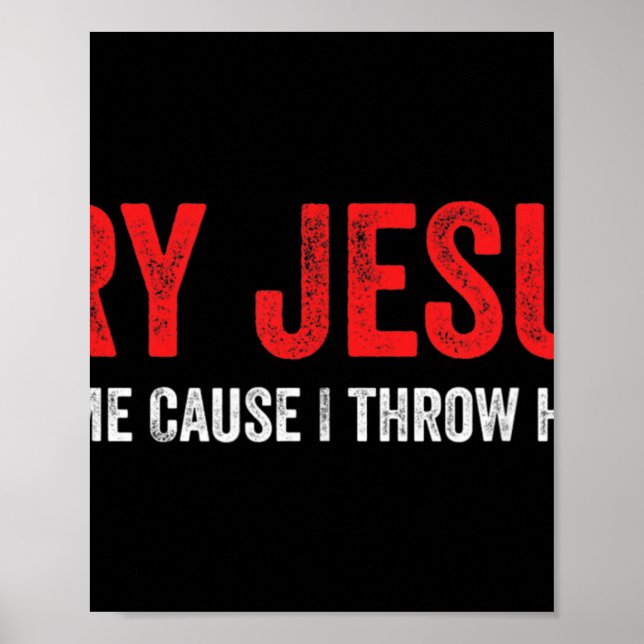 Poster Essayez Jésus Pas Moi Parce Que Je Lance Les Mains (Devant)
